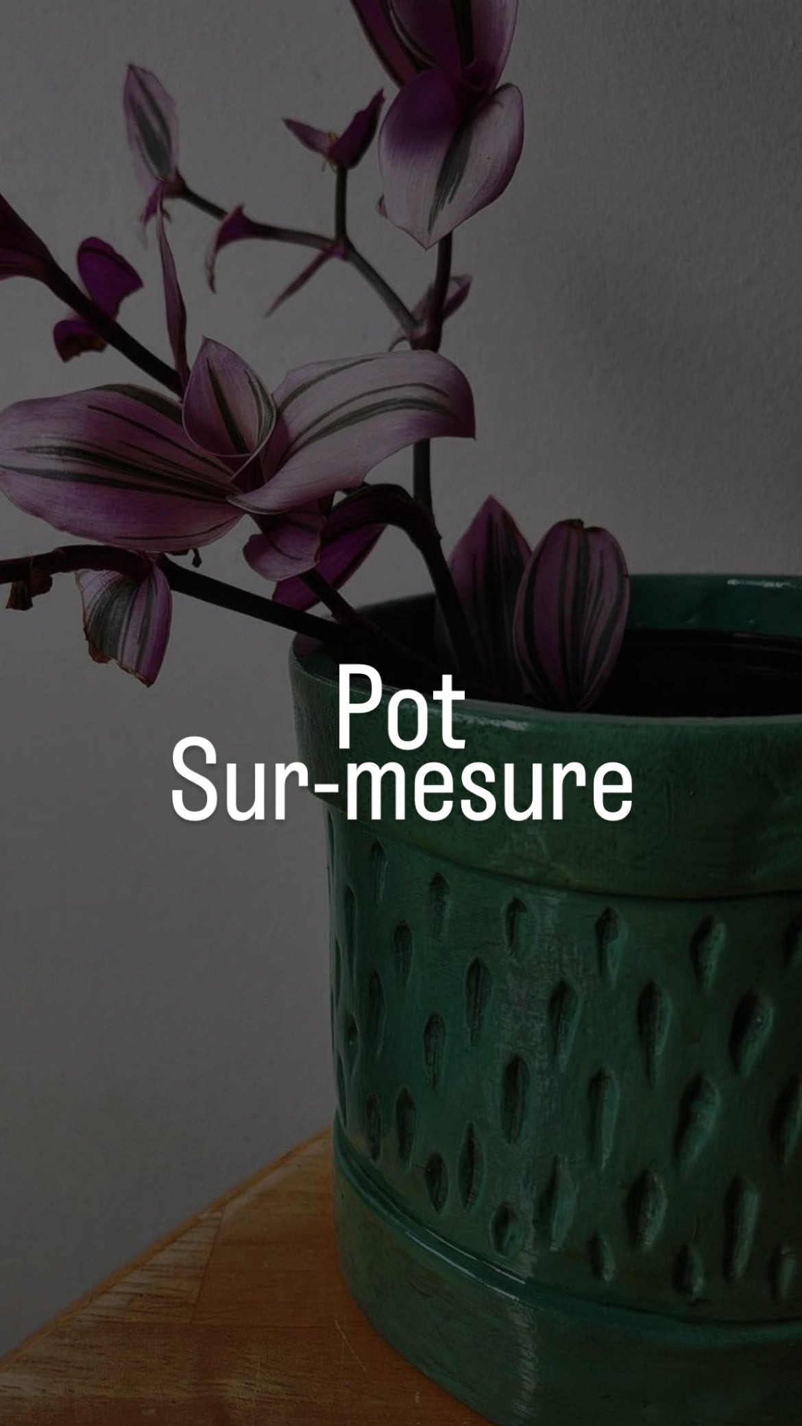 Pot Sur-Mesure